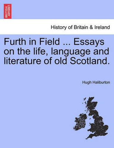 Cover image for Furth in Field ... Essays on the Life, Language and Literature of Old Scotland.