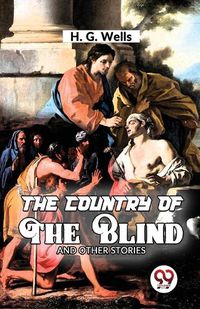 Cover image for The Country of the Blind and Other Story