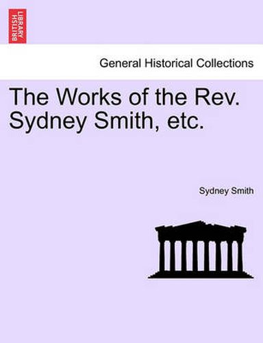The Works of the REV. Sydney Smith, Etc.