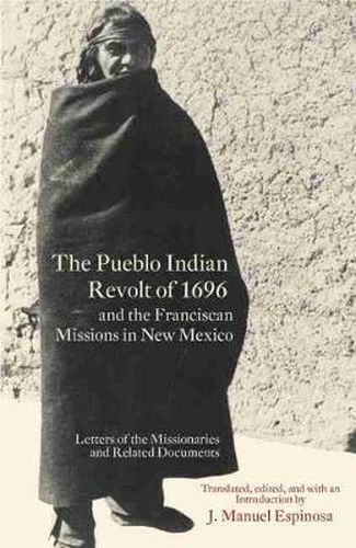 Cover image for The Pueblo Indian Revolt of 1696 and the Franciscan Missions in New Mexico