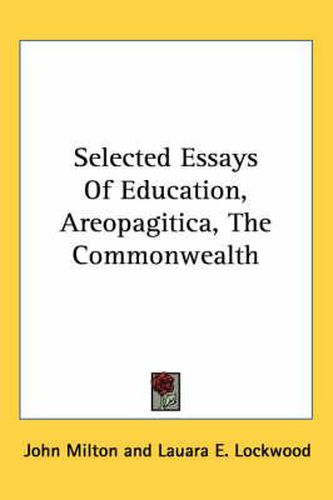 Cover image for Selected Essays of Education, Areopagitica, the Commonwealth