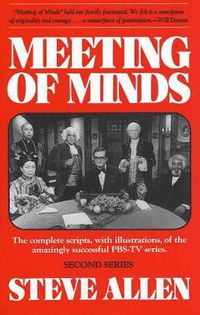 Cover image for Meeting of Minds: The Complete Scripts, with Illustrations, of the Amazingly Successful PBS-TV Series