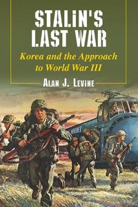 Cover image for Stalin's Last War: Korea and the Approach to World War III