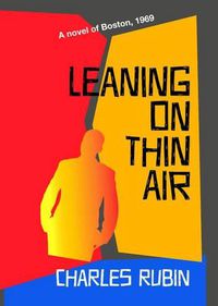 Cover image for Leaning on Thin Air: A Novel of 1969 Boston