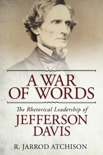 Cover image for A War of Words: The Rhetorical Leadership of Jefferson Davis