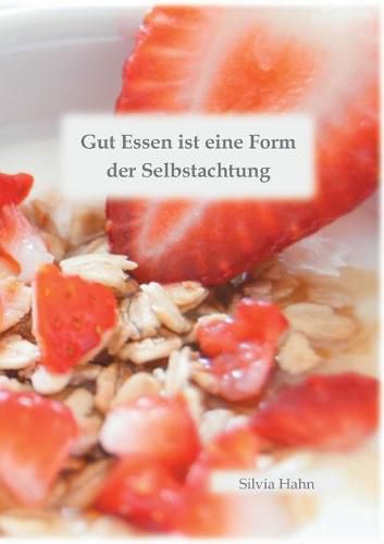 Cover image for Gut Essen ist eine Form der Selbstachtung