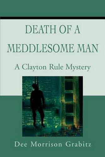 Cover image for Death of a Meddlesome Man: A Clayton Rule Mystery