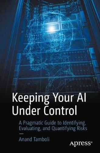 Cover image for Keeping Your AI Under Control: A Pragmatic Guide to Identifying, Evaluating, and Quantifying Risks