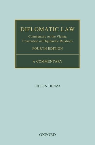 Diplomatic Law 4E: Commentary on the Vienna Convention on Diplomatic Relations