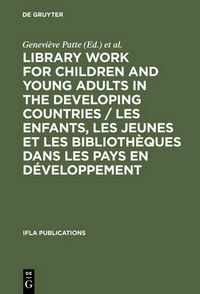 Cover image for Library Work for Children and Young Adults in the Developing Countries: Proceedings of the Ifla/UNESCO Pre-Session Seminar in Leipzig, Gdr, 10-15 Aug., 1981