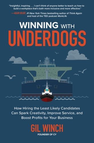 Cover image for Winning with Underdogs: How Hiring the Least Likely Candidates Can Spark Creativity, Improve Service, and Boost Profits for Your Business