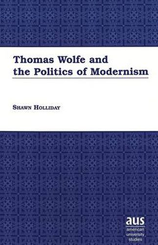 Thomas Wolfe and the Politics of Modernism