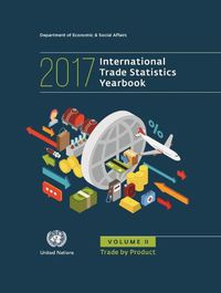 Cover image for International trade statistics yearbook 2017: Vol. 2: Trade by product