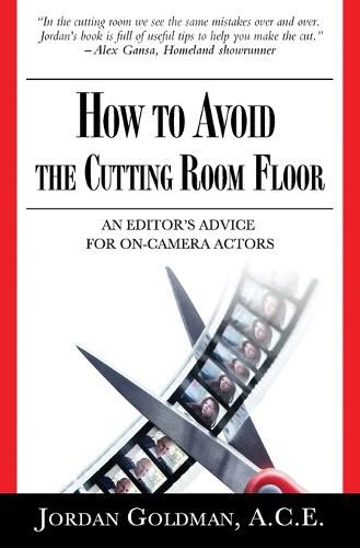 Cover image for How to Avoid The Cutting Room Floor: an editor's advice for on-camera actors