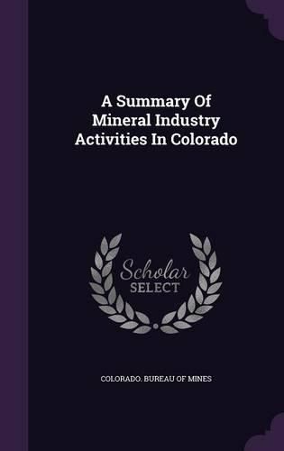 Cover image for A Summary of Mineral Industry Activities in Colorado