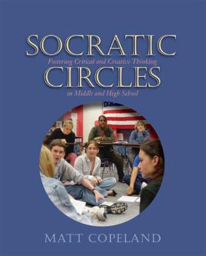 Cover image for Socratic Circles: Fostering Critical and Creative Thinking in Middle and High School