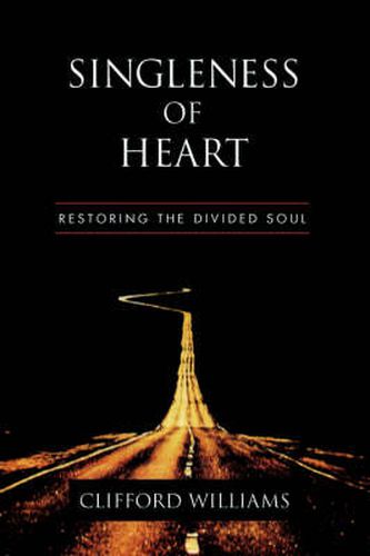 Cover image for Singleness of Heart: Restoring the Divided Soul