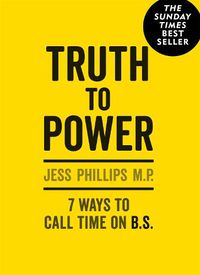 Cover image for Truth to Power: (Gift Edition) 7 Ways to Call Time on B.S.
