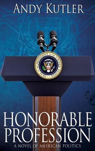 Cover image for Honorable Profession: A Novel of American Politics