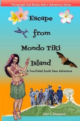 Cover image for Escape from Mondo Tiki Island: A Two-Fisted South Seas Adventure