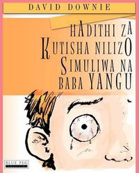 Cover image for Hadithi Za Kutisha Nilizo Simuliwa Na Baba Yangu