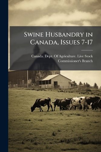 Cover image for Swine Husbandry in Canada, Issues 7-17