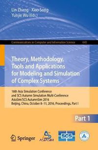 Cover image for Theory, Methodology, Tools and Applications for Modeling and Simulation of Complex Systems: 16th Asia Simulation Conference and SCS Autumn Simulation Multi-Conference, ASIASIM/SCS Autumnsim 2016, Beijing, China, October 8-11, 2016, Proceedings