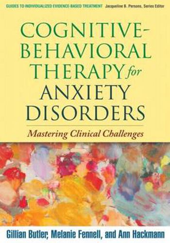 Cover image for Cognitive-Behavioral Therapy for Anxiety Disorders: Mastering Clinical Challenges