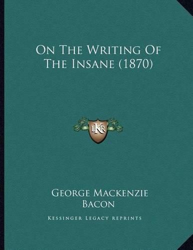 On the Writing of the Insane (1870)