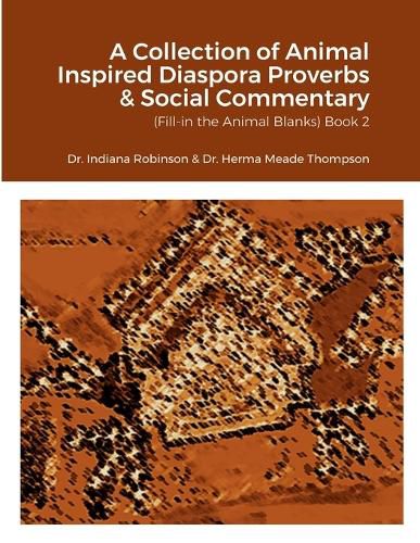 A Collection of Animal Inspired Diaspora Proverbs & Social Commentary (Fill-in the Animal Blanks) Book 2