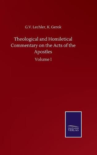 Cover image for Theological and Homiletical Commentary on the Acts of the Apostles: Volume I