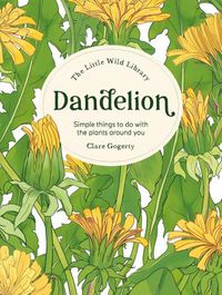 Cover image for The Little Wild Library: Dandelion