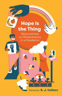 Cover image for Hope Is the Thing: Wisconsinites on Perseverance in a Pandemic