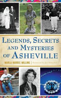 Cover image for Legends, Secrets and Mysteries of Asheville