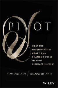 Cover image for Pivot: How Top Entrepreneurs Adapt and Change Course to Find Ultimate Success