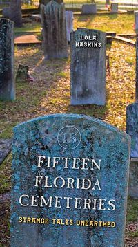 Cover image for Fifteen Florida Cemeteries: Strange Tales Unearthed