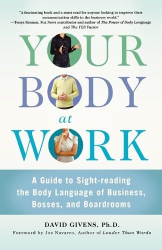 Cover image for Your Body at Work: A Guide to Sight-reading the Body Language of Business, Bosses, and Boardrooms