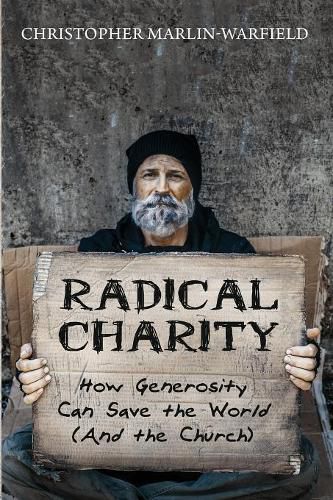 Cover image for Radical Charity: How Generosity Can Save the World (and the Church)