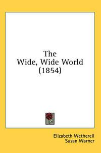 Cover image for The Wide, Wide World (1854)