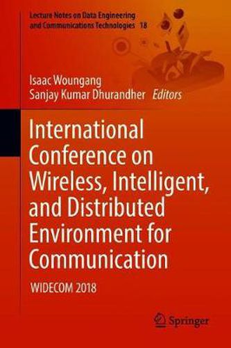 Cover image for International Conference on Wireless, Intelligent, and Distributed Environment for Communication: WIDECOM 2018