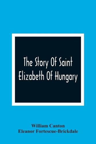 The Story Of Saint Elizabeth Of Hungary