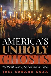 Cover image for America's Unholy Ghosts: The Racist Roots of Our Faith and Politics