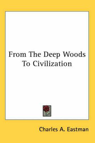 Cover image for From the Deep Woods to Civilization