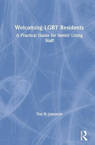 Welcoming LGBT Residents: A Practical Guide for Senior Living Staff