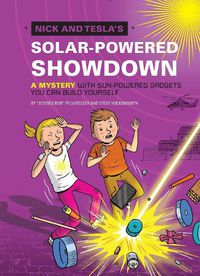 Cover image for Nick and Tesla's Solar-Powered Showdown: A Mystery with Sun-Powered Gadgets You Can Build Yourself