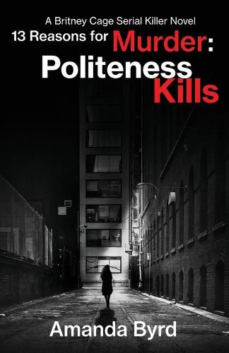 Cover image for 13 Reasons for Murder Politeness Kills: A Britney Cage Serial Killer Novel (13 Reasons for Murder #1)