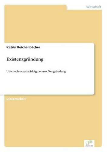 Cover image for Existenzgrundung: Unternehmensnachfolge versus Neugrundung