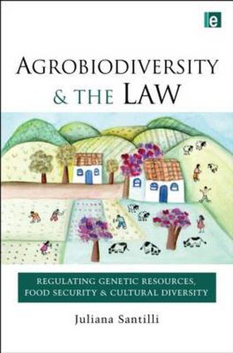 Cover image for Agrobiodiversity and the Law: Regulating genetic resources, food security and cultural diversity