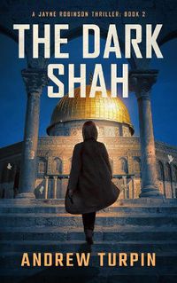 Cover image for The Dark Shah: A Jayne Robinson Thriller