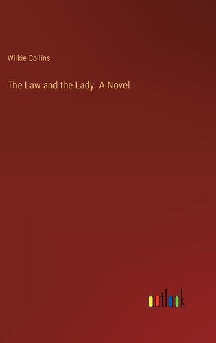 The Law and the Lady. A Novel